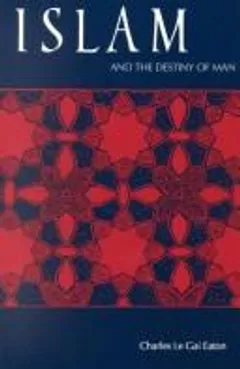 Cover of Islam and the Destiny of Man